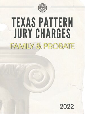 cover image of Texas Pattern Jury Charges: Family & Probate, 2022